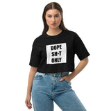 Dope Sh*t Only Loose drop shoulder crop top