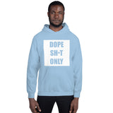 Dope Sh*t Only Unisex Hoodie