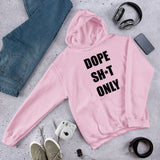 Dope Sh*t Only(no box black) Unisex Hoodie