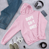 Dope Sh*t Only(no box white) Unisex Hoodie