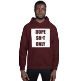 Dope Sh*t Only Unisex Hoodie