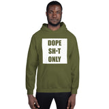 Dope Sh*t Only Unisex Hoodie