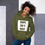 Dope Sh*t Only Unisex Hoodie